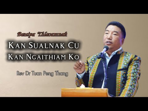 Rev Dr Tuan Peng Thang | Pathian Bia Cawnnak 
