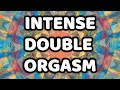 Super Intense DOUBLE ORGASM Binaural Beats Stimulate Hands Free Orgasm
