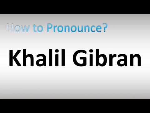 How to Pronounce Khalil Gibran