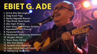 Download lagu Lagu Ebiet G. Ade Terpopuler | Lagu Lawas Penuh Makna & Rindu 💖 mp3