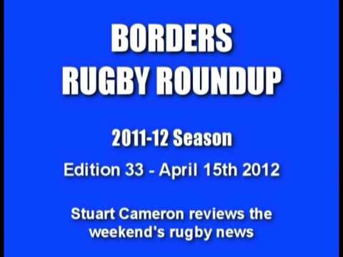 BORDERS RUGBY ROUNDUP 2011-12 SEASON - EDITION 33 - 15.4.12