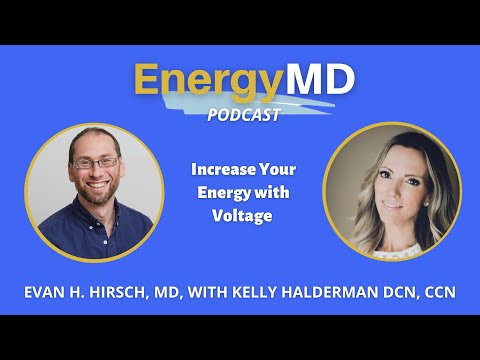 Ep 80 Increase Your Energy with Voltage with Kelly Halderman DCN, CCN & Evan H. Hirsch, MD