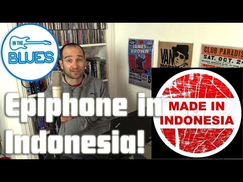 Epiphone Guitars Made in Indonesia - INTHEBLUES Tone Podcast