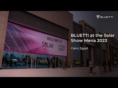 BLUETTI at the Solar Show Mena 2023 Cairo, Egypt
