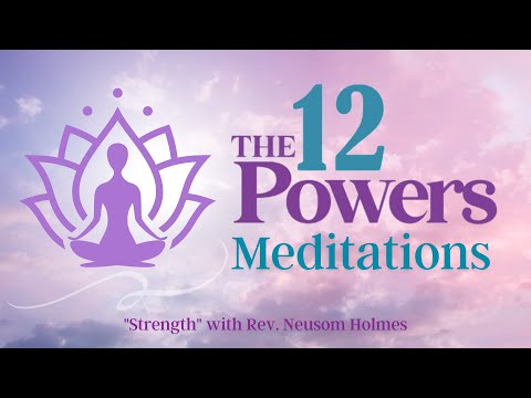 Twelve Powers Meditation | Strength | Rev. Neusom