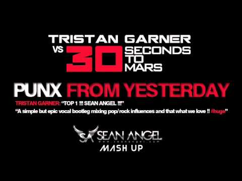 Tristan Garner Vs 30 Seconds To Mars - Punx From Yesterday (Sean Angel Mash Up) [WINNER]