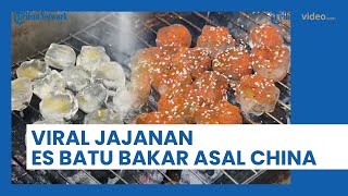 VIRAL Jajajan Es Batu Bakar Asal China, Dipanggang dengan Bumbu dan Saus!