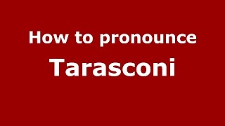 How to pronounce Tarasconi