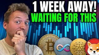 1 WEEK AWAY!!! THE CRYPTO MARKET IS WAITING FOR THIS!