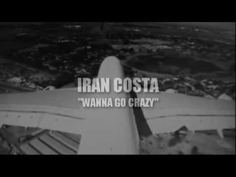 Iran Costa - Wanna Go Crazy - Video Oficial (HD)