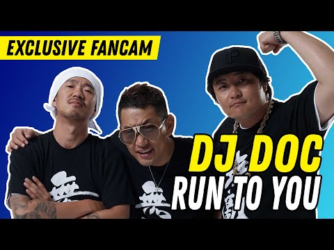 EXCLUSIVE FANCAM: DJ Doc's 'Run To You'