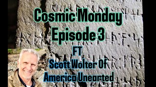 Cosmic Monday Episode 3 | Ft Scott Wolter of America Unearthed