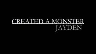 Created A Monster - Jayden [2010] DL + LYRICS