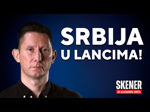 SKENER dr Aleksandra Dikića: Srbija u lancima!