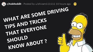 Ask Reddit : Driving Tips and Tricks !