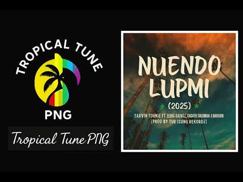 NUENDO LUPMI(2025)-Tarvin Toune ft.Elbig Raingz,Narxson & Ragat Solomon(TiRMusik)PNG NEW MUSIC.MP3 