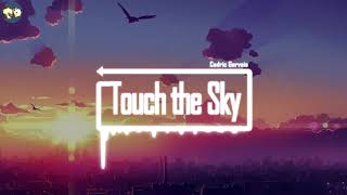 [Touch the Sky] by Cedric Gervais 高音质完整版 抖音2019最热DJ音乐