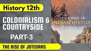 THE RISE OF JOTEDAR || COLONIALSIM AND COUNTRYSIDE PART-3 HISTORY NOTES || CLASS 12th || CHAP-10
