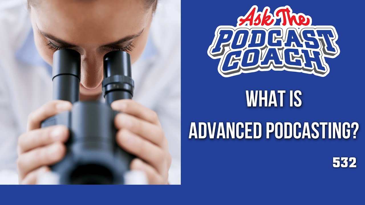 What Does Advanced Podcasting Mean?