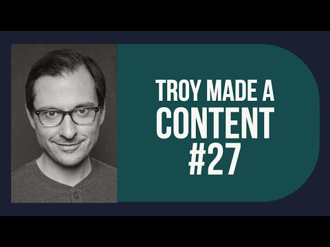 Troy Made a Content 27