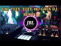 Dil Tote Tote Ho Gaya DJ Remix JBL Song Trendingsong Dj Anupamtiwari