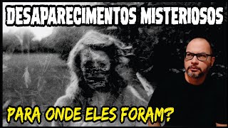 CASOS REAIS DE PESSOAS QUE SIMPLESMENTE DESAPARECERAM E NUNCA MAIS FORAM VISTOS |