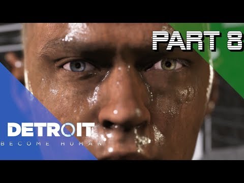 Detroit: Become Human Walkthrough PS4 Pro | Part 8 w/Th3Birdman