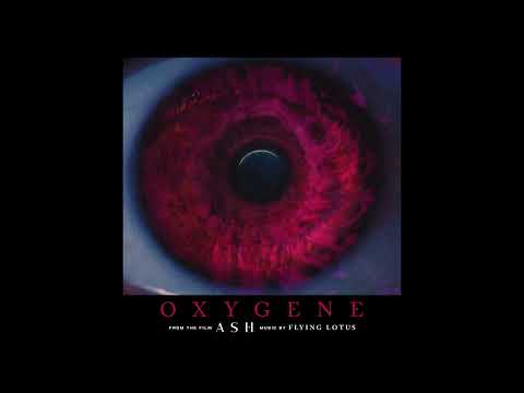 Flying Lotus - OXYGENE | ASH (Original Motion Picture Soundtrack)