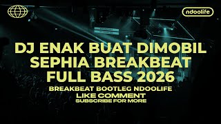 Download lagu DJ ENAK BUAT DI MOBIL! DJ BREAKBEAT SEPHIA 2026 [NDOO LIFE] mp3