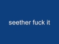 seether fuck it w/lyrics 