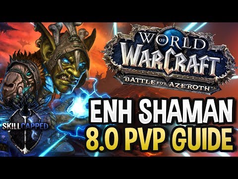 GET STARTED: Enhancement Shaman BfA 8.0 PvP Talents, Azerite Traits and Damage Guide