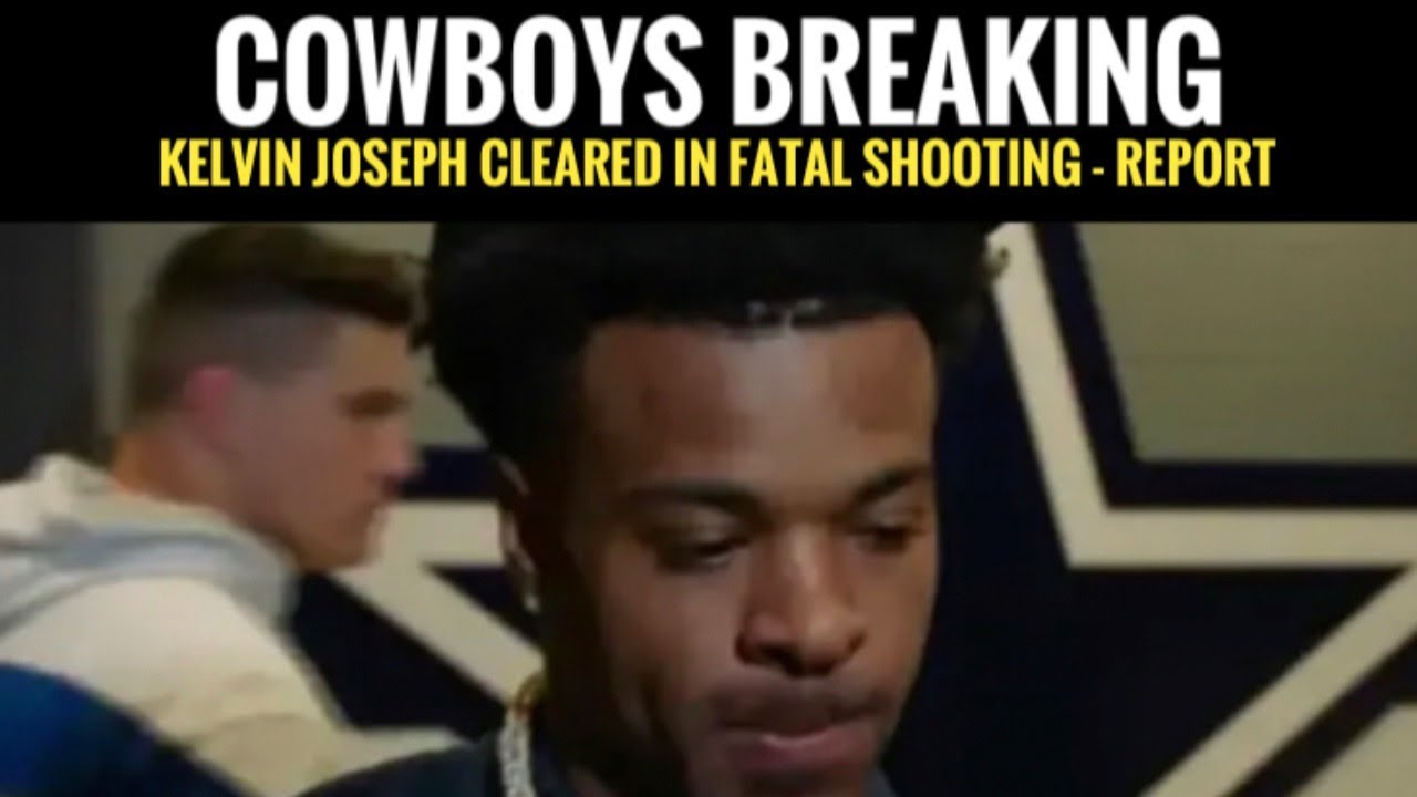 Dallas Cowboys Kelvin Joseph Cleared by Police in Fatal Shooting