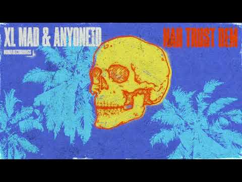 XL Mad & anyoneID - Nah Trust Dem [Lyric Video]