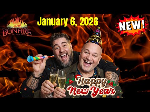 The Bonfire January 6, 2026  FULL SHOW