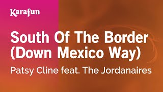 Karaoke South Of The Border (Down Mexico Way) - Patsy Cline feat. The Jordanaires *