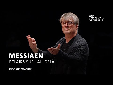 Ingo Metzamcher conducts Messiaen's Éclairs sur l'Au-Delà... with the SWR Symphonieorchster Thumbnail