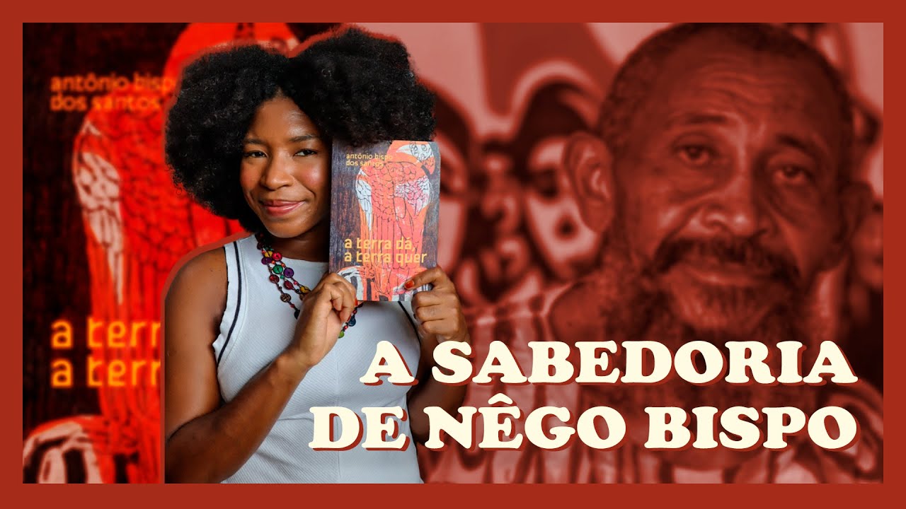 Os ensinamentos de NÊGO BISPO no seu livro "A TERRA DÁ, A TERRA QUER" | Impressões de Maria.