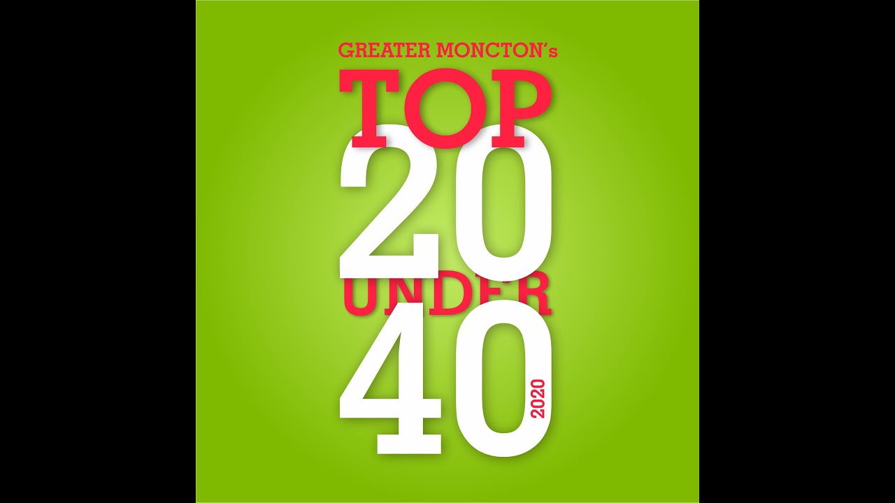 2020 Greater Moncton's Top 20 Under 40 Gala - Gala du Top 20 sous 40 du Grand Moncton 2020
