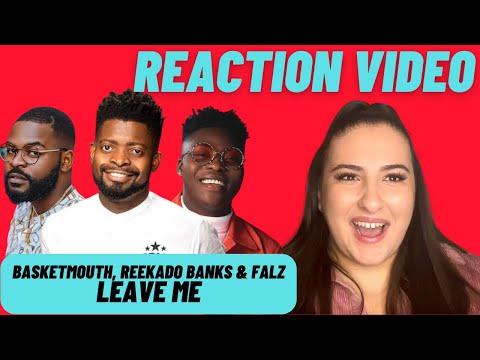 Just Vibes Reactions / Basketmouth, Reekado Banks & Falz - Leave Me