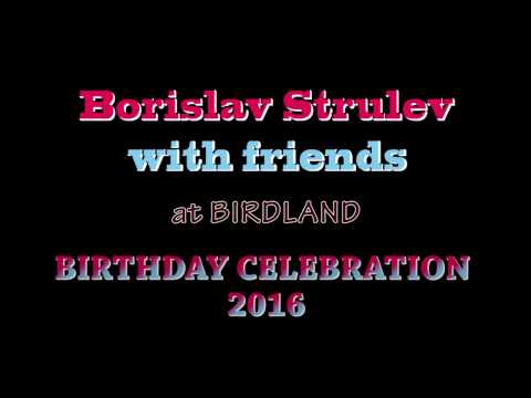 Borislav Strulev and Friends - Birdland2016, Birthday Celebration, Puccini, "Nessun Dorma", Turandot