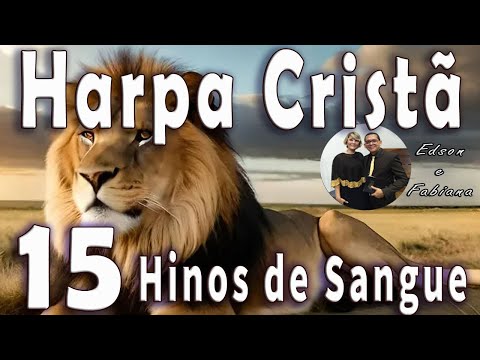 HARPA CRISTÃ - 15 Hinos que falam do Sangue de Jesus