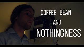 coffee bean and nothingness - Short Film
