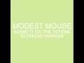 Modest Mouse - Blame It On The Tetons (Extended Version)