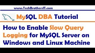 How to Enable Slow Query Logging for MySQL Server on Windows and Linux Machine - MySQL DBA Tutorial