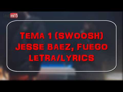 Jesse Baez, Fuego - Tema 1 (SWOOSH) LETRA/LYRICS