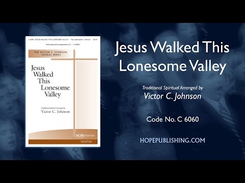 Jesus Walked This Lonesome Valley - arr. Victor C. Johnson