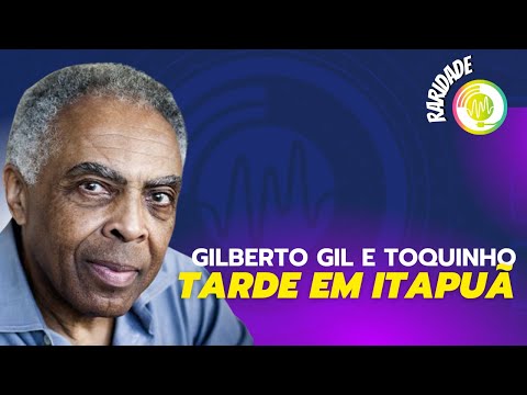 Gilberto Gil e Toquinho - Tarde em Itapuã