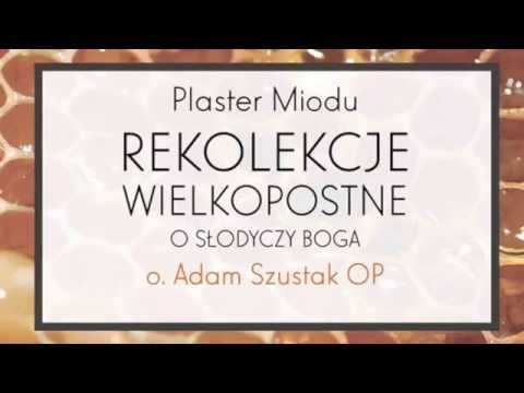 Adam Szustak OP: Plaster Miodu. O słodyczy Boga: Epizod 3