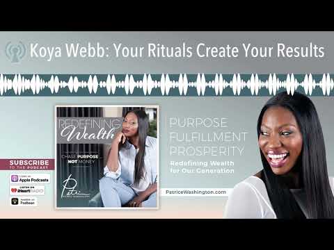 Koya Webb: Your Rituals Create Your Results