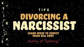 Best Tips For Divorcing a narcissist with Author Bill Eddy (Splitting book)